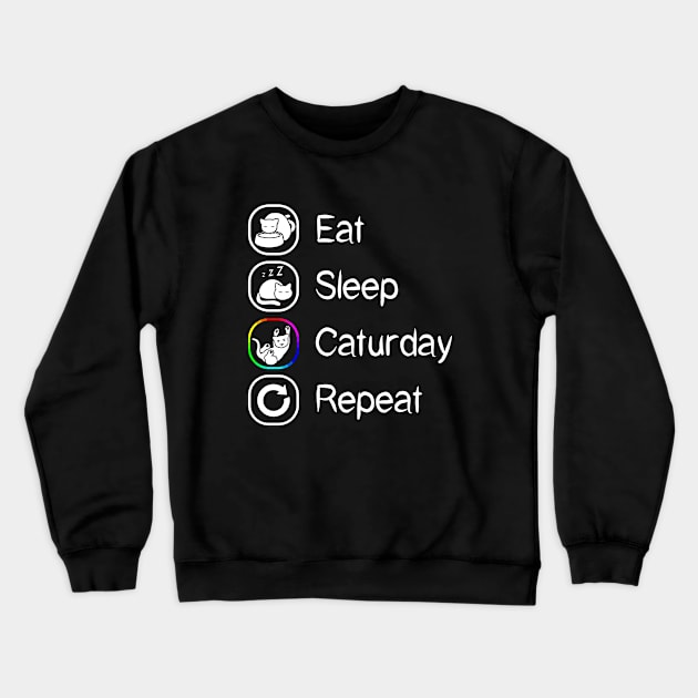 Eat Sleep Caturday Repeat Crewneck Sweatshirt by CCDesign